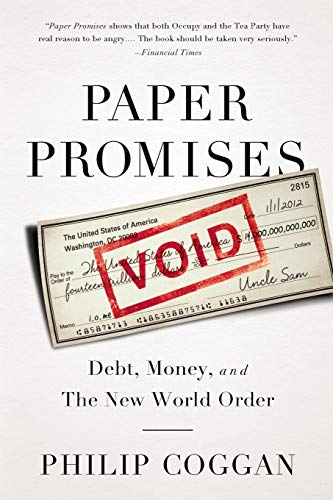 Beispielbild fr Paper Promises: Debt, Money, and the New World Order zum Verkauf von SecondSale