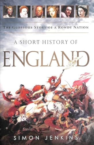 Beispielbild fr A Short History of England : The Glorious Story of a Rowdy Nation zum Verkauf von Better World Books