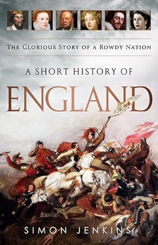 Imagen de archivo de A Short History of England: The Glorious Story of a Rowdy Nation a la venta por SecondSale