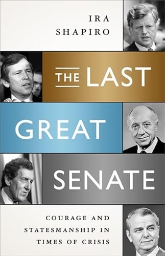 Stock image for The Last Great Senate: Courage and Statesmanship in Times of Crisis for sale by HPB-Emerald