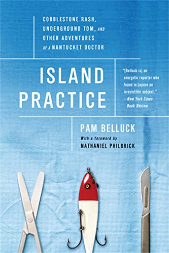 9781610392457: Island Practice: Cobblestone Rash, Underground Tom, and Other Adventures of a Nantucket Doctor