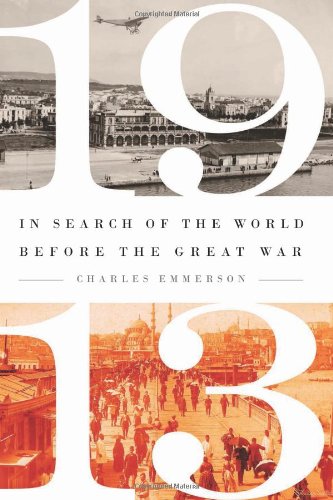 Beispielbild fr 1913 : In Search of the World Before the Great War zum Verkauf von Better World Books