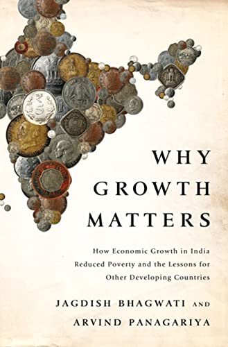 9781610392716: Why Growth Matters: How Economic Growth in India Reduced Poverty and the Lessons for Other Developing Countries