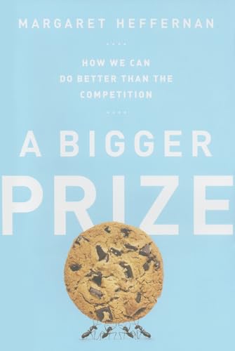 Stock image for A Bigger Prize: How We Can Do Better than the Competition for sale by Reliant Bookstore