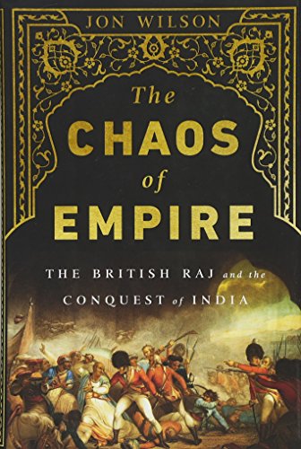 Stock image for The Chaos of Empire: The British Raj and the Conquest of India for sale by ThriftBooks-Atlanta