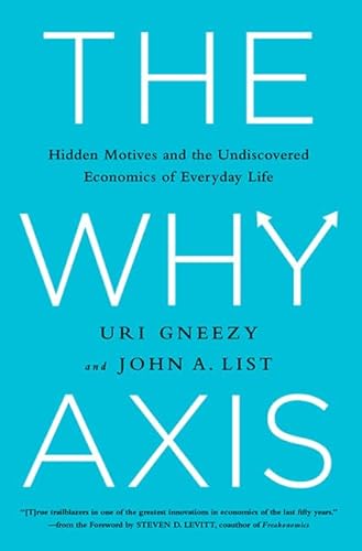 Beispielbild fr The Why Axis: Hidden Motives and the Undiscovered Economics of Everyday Life zum Verkauf von SecondSale