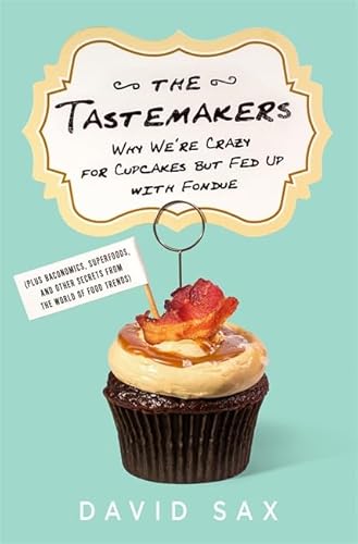 Beispielbild fr The Tastemakers : Why We're Crazy for Cupcakes but Fed up with Fondue zum Verkauf von Better World Books