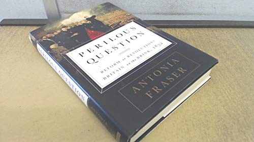 Imagen de archivo de Perilous Question: Reform or Revolution? Britain on the Brink, 1832 a la venta por Ergodebooks