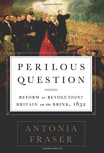 9781610393317: Perilous Question: Reform or Revolution? Britain on the Brink, 1832