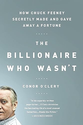 Stock image for The Billionaire Who Wasnt: How Chuck Feeney Secretly Made and Gave Away a Fortune for sale by Bookoutlet1