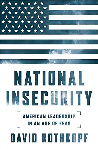 Imagen de archivo de National Insecurity: American Leadership in an Age of Fear a la venta por Decluttr