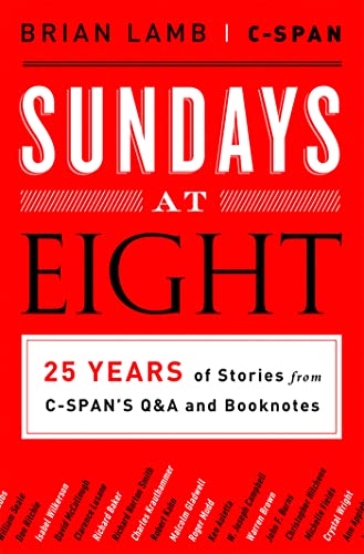 Imagen de archivo de Sundays at Eight: 25 Years of Stories from C-SPAN  S Q&A and Booknotes a la venta por Once Upon A Time Books