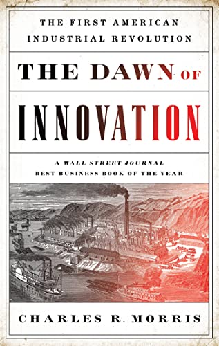 Beispielbild fr The Dawn of Innovation: The First American Industrial Revolution zum Verkauf von HPB-Diamond