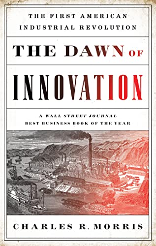 Imagen de archivo de The Dawn of Innovation: The First American Industrial Revolution a la venta por HPB-Diamond