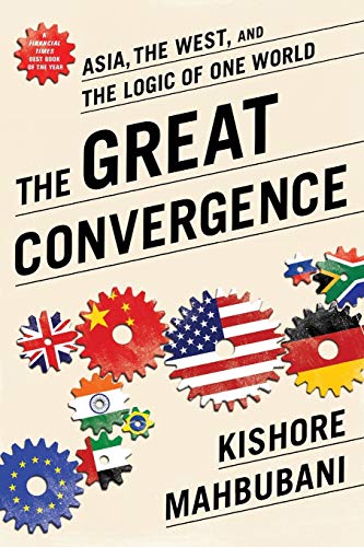 Stock image for The Great Convergence: Asia, the West, and the Logic of One World for sale by More Than Words