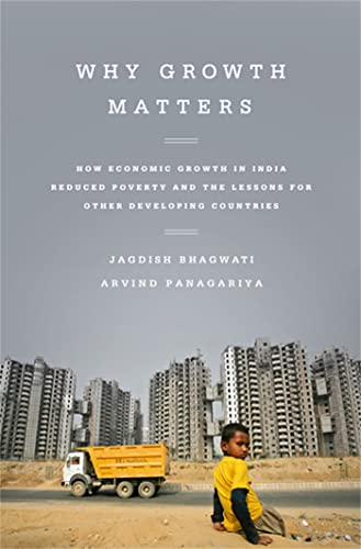 Beispielbild fr Why Growth Matters : How Economic Growth in India Reduced Poverty and the Lessons for Other Developing Countries zum Verkauf von Better World Books