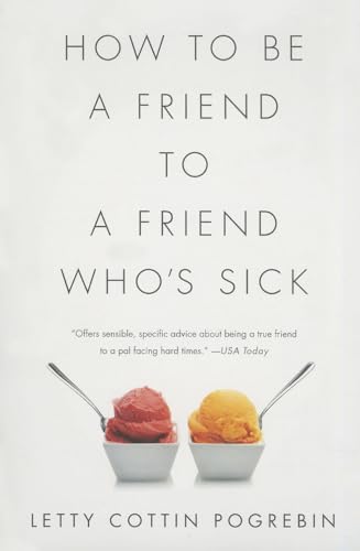 How to Be a Friend to a Friend Who's Sick (9781610393744) by Pogrebin, Letty Cottin