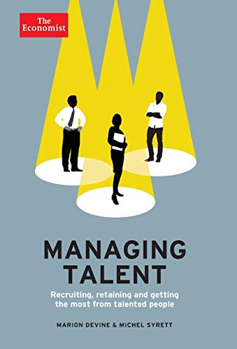 Imagen de archivo de Managing Talent: Recruiting, Retaining, and Getting the Most from Talented People (Economist Books) a la venta por Goodwill