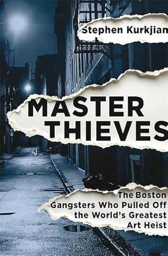 Stock image for Master Thieves: The Boston Gangsters Who Pulled Off the World?s Greatest Art Heist for sale by SecondSale