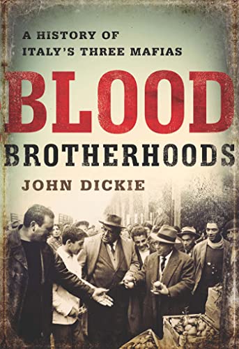Stock image for Blood Brotherhoods: A History of Italys Three Mafias for sale by New Legacy Books