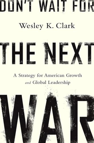 Beispielbild fr Don't Wait for the Next War: A Strategy for American Growth and Global Leadership zum Verkauf von Wonder Book