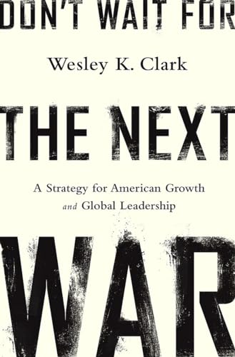 Stock image for Don't Wait for the Next War: A Strategy for American Growth and Global Leadership for sale by Dream Books Co.