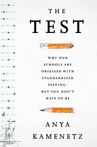 9781610394413: The Test: Why Our Schools are Obsessed with Standardized Testing But You Don t Have to Be