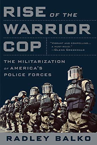 Stock image for Rise of the Warrior Cop: The Militarization of America's Police Forces for sale by SecondSale