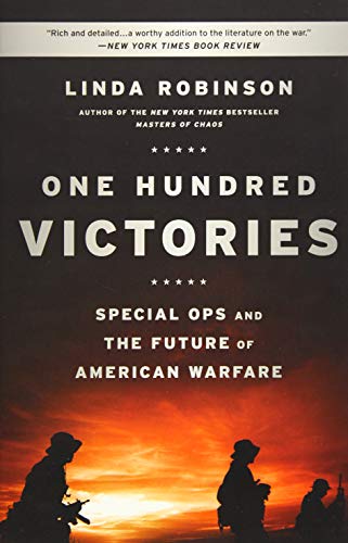 Stock image for One Hundred Victories : Special Ops and the Future of American Warfare for sale by Better World Books