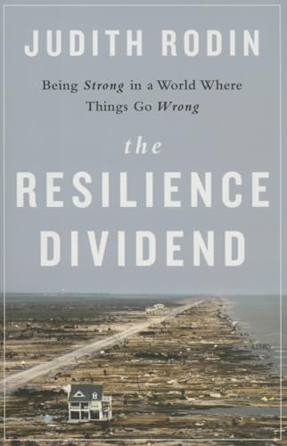 Stock image for The Resilience Dividend : Being Strong in a World Where Things Go Wrong for sale by Better World Books