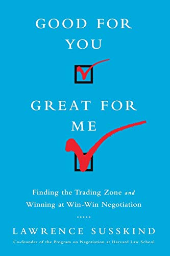 Beispielbild fr Good for You, Great for Me (INTL ED) : Finding the Trading Zone and Winning at Win-Win Negotiation zum Verkauf von Better World Books