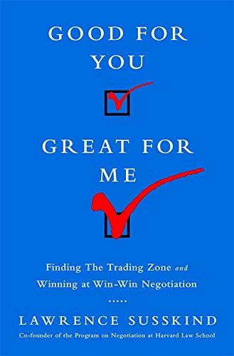 Stock image for Good for You, Great for Me (INTL ED) : Finding the Trading Zone and Winning at Win-Win Negotiation for sale by Better World Books
