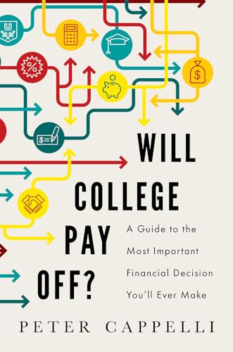 Beispielbild fr Will College Pay Off? : A Guide to the Most Important Financial Decision You'll Ever Make zum Verkauf von Better World Books