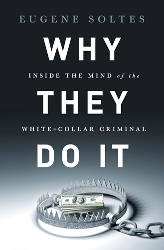 Stock image for Why They Do It : Inside the Mind of the White-Collar Criminal for sale by Better World Books