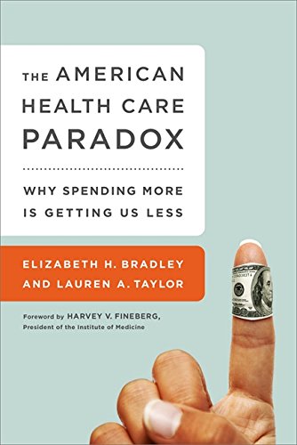 Beispielbild fr The American Health Care Paradox: Why Spending More is Getting Us Less zum Verkauf von SecondSale