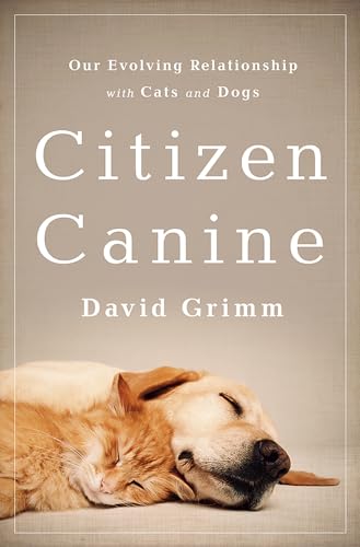 9781610395502: Citizen Canine: Our Evolving Relationship with Cats and Dogs