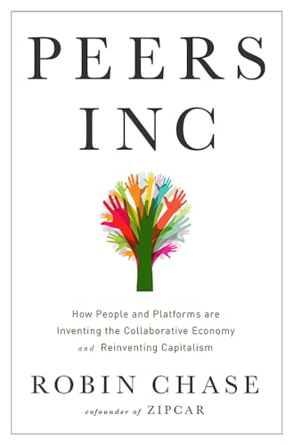 Imagen de archivo de Peers Inc : How People and Platforms Are Inventing the Collaborative Economy and Reinventing Capitalism a la venta por Better World Books: West