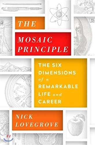 Beispielbild fr The Mosaic Principle : The Six Dimensions of a Remarkable Life and Career zum Verkauf von Better World Books