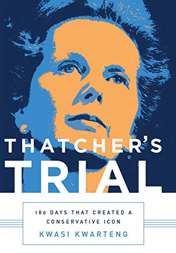 Imagen de archivo de Thatcher's Trial : 180 Days That Created a Conservative Icon a la venta por Better World Books