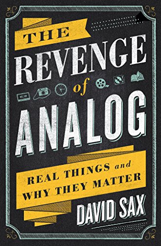 Imagen de archivo de The Revenge of Analog: Real Things and Why They Matter a la venta por SecondSale