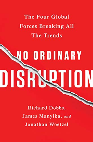 Beispielbild fr No Ordinary Disruption : The Four Global Forces Breaking All the Trends zum Verkauf von Better World Books: West