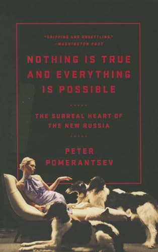 9781610396004: Nothing Is True and Everything Is Possible: The Surreal Heart of the New Russia