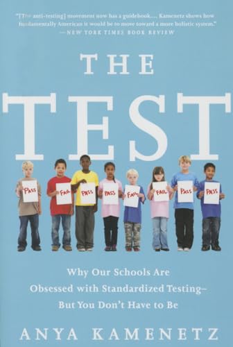 Stock image for The Test : Why Our Schools Are Obsessed with Standardized Testing-But You Don't Have to Be for sale by Better World Books