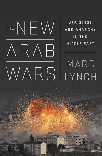 Imagen de archivo de The New Arab Wars : Uprisings and Anarchy in the Middle East a la venta por Better World Books