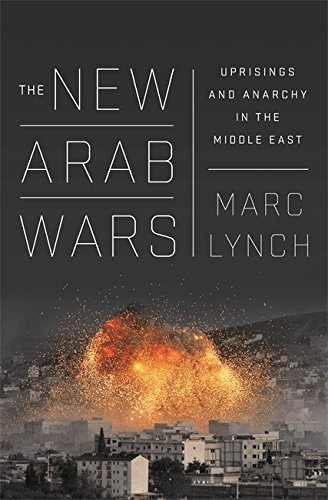 Stock image for The New Arab Wars : Uprisings and Anarchy in the Middle East for sale by Better World Books
