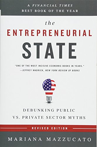 Beispielbild fr The Entrepreneurial State: Debunking Public vs. Private Sector Myths zum Verkauf von SecondSale