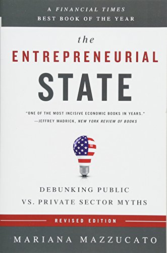 Stock image for The Entrepreneurial State: Debunking Public vs. Private Sector Myths for sale by HPB-Diamond