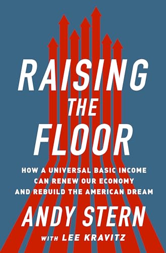 

Raising the Floor: How a Universal Basic Income Can Renew Our Economy and Rebuild the American Dream [signed] [first edition]