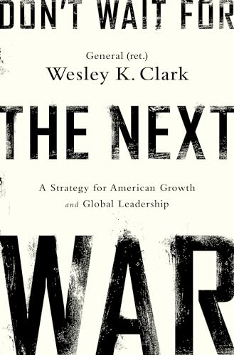 Stock image for Don't Wait for the Next War: A Strategy for American Growth and Global Leadership for sale by Once Upon A Time Books