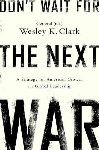 Stock image for Don't Wait for the Next War: A Strategy for American Growth and Global Leadership for sale by Your Online Bookstore